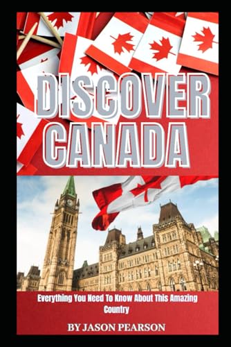 DISCOVER CANADA: "Everything You Need to Know About This Amazing Country" von Independently published