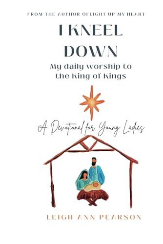 I KNEEL DOWN: MY DAILY WORSHIP TO THE KING OF KINGS von Independently published