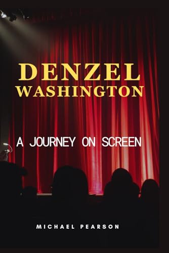 DENZEL WASHINGTON: A Journey on Screen von Independently published