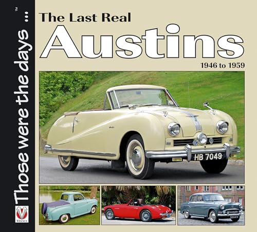 The Last Real Austins - 1946-1959: 1946 to 1959 (Those were the days...) von Veloce Publishing