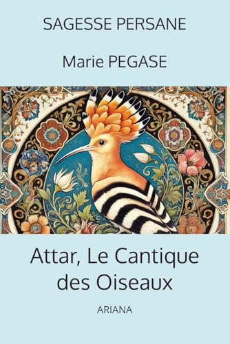 Attar, Le Cantique des Oiseaux (SAGESSE PERSANE) von ARIANA