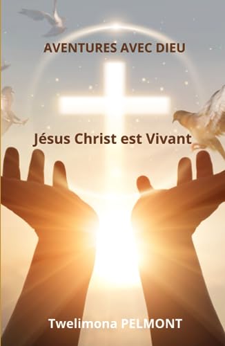 Aventures avec Dieu : Jésus Christ est vivant