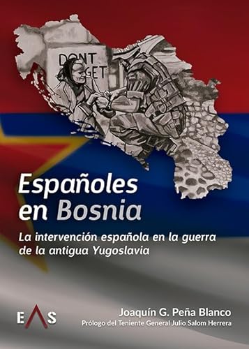 ESPAÑOLES EN BOSNIA: LA INTERVENCIÓN ESPAÑOLA EN LA GUERRA DE LA ANTIGUA YUGOSLAVIA (HOPLON, Band 23) von Editorial Eas