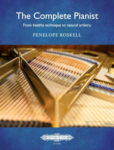The Complete Pianist: from healthy technique to natural artistry: Buch, Lehrmaterial, Technik für Klavier (Edition Peters) von Peters, C. F. Musikverlag