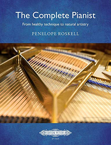 The Complete Pianist: from healthy technique to natural artistry: Buch, Lehrmaterial, Technik für Klavier (Edition Peters, 73024) von Alfred Music