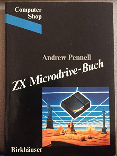 ZX Microdrive-Buch: PROGRAMME, MASCHINENCOde, Netzwerke ZX Microdrive-Buch: PROGRAMME, MASCHINENCOde, Netzwerke von Birkhäuser