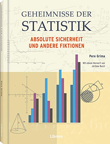 GEHEIMNISSE DER STATISTIK: Die interessantesten Aspekte der Statistik - Absolute Sicherheit und andere Fiktionen