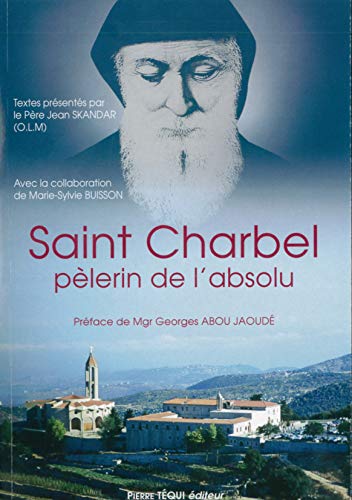 Saint Charbel, pèlerin de l´au-delà: Selon les témoins de l'époque