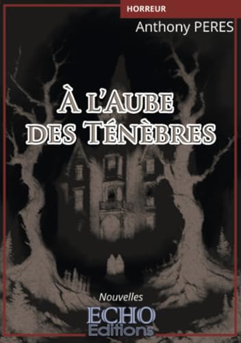 À l'aube des ténèbres von Echo Editions