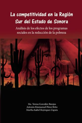 La competitividad en la región sur de Sonora.: Análisis de los efectos de los programas sociales en la reducción de la pobreza.