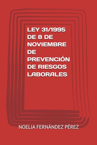 LEY 31/1995 DE 8 DE NOVIEMBRE DE PREVENCIÓN DE RIESGOS LABORALES von Independently published