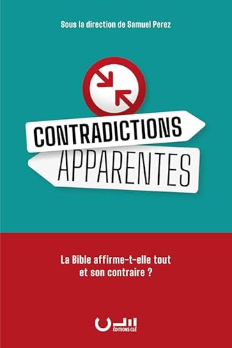 Contradictions apparentes. La Bible affirme-t-elle tout et son contraire ? von CLE