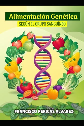 ALIMENTACIÓN GENÉTICA: SEGÚN EL GRUPO SANGUÍNEO von Independently published