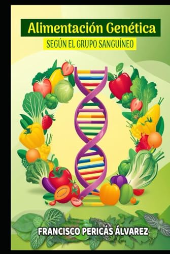 ALIMENTACIÓN GENÉTICA: SEGÚN EL GRUPO SANGUÍNEO von Independently published