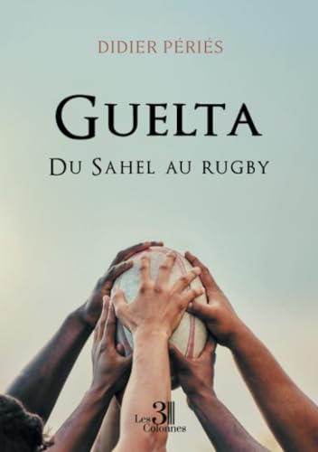 Guelta: Du Sahel au rugby von TROIS COLONNES