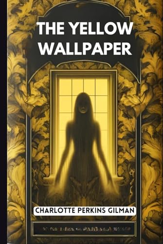 The Yellow Wallpaper The Yellow Wallpaper von Independently published