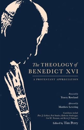THEOLOGY OF BENEDICT XVI: A Protestant Appreciation