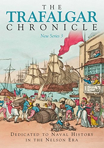 The Trafalgar Chronicle: New Series 3: Dedicated to Navel History in the Nelson Era - Journal of the 1805 Club (New Trafalgar Chronicle, 3, Band 3)