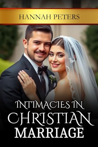 INTIMACIES IN CHRISTIAN MARRIAGE von Independently published