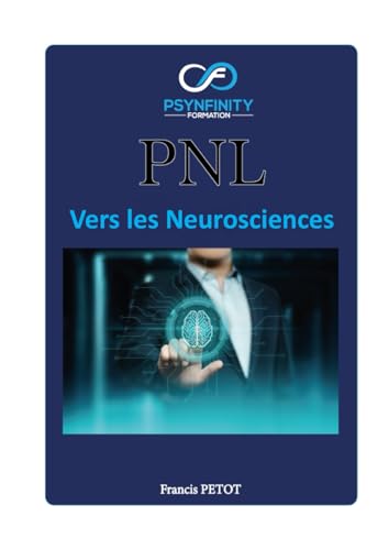 L'évolution de la PNL: vers les Neurosciences appliquées (Psynfinity formation) von Independently published