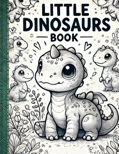 Little Dinosaurs Book: Fun & Cute Prehistoric Coloring for adults - Mindfulness: Adorable Baby Dinosaurs for a Joyful Coloring Adventure - Stress relief von Independently published