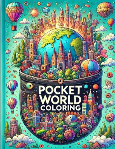Pocket World Coloring: Tiny Adventures in a Magical Miniature Universe: Color Whimsical Tiny Worlds, Floating Cities & Fantasy Landscapes! von Independently published