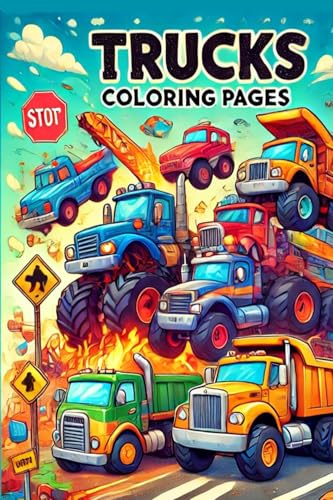 Trucks Coloring Pages: Fun and Action-Packed Coloring for All Ages: Monster Trucks, Old Trucks, Dump Trucks & More in a Cartoon Style! von Independently published