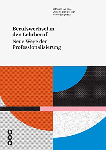 Berufswechsel in den Lehrberuf: Neue Wege der Professionalisierung von Hep Verlag