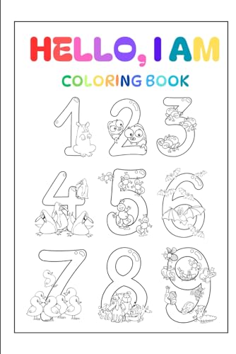 Coloring Book: "Hello, I AM ..." This book not only provides entertainment but also helps kids learn to color and recognize numbers in a creative way. ... around them and develop coloring skills. von Independently published