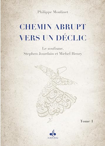 Un Chemin abrupt vers un déclic (Tome 1) - soufisme, Stephen Jourdain et Michel Henry von AL BOURAQ