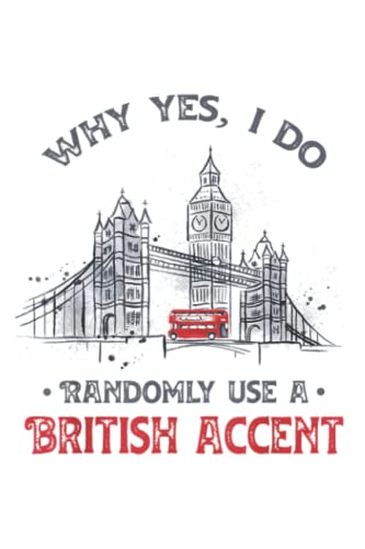 Funny I Do Randomly Use A British Accent England Gift: Plain Lined Journal Notebook, Daily Planner Notebook, 120 Pages, Medium 6 x 9 Inches, Printed Cover