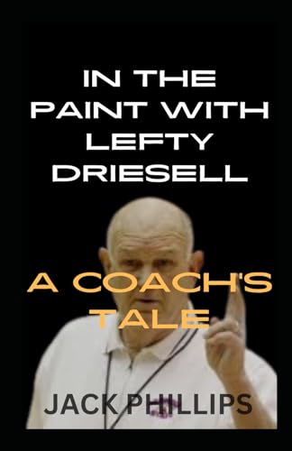 IN THE PAINT WITH LEFTY DRIESELL: A COACH'S TALE von Independently published