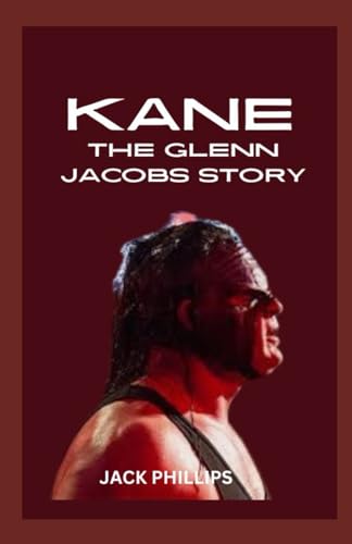 KANE: THE GLENN JACOBS STORY (LITTLE BOOK OF PROFESSIONAL WRETLERS, Band 4) von Independently published