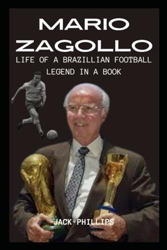 MARIO ZAGOLLO: LIFE OF A BRAZILLIAN FOOTBALL LEGEND IN A BOOK