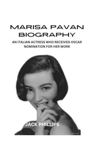 MARISA PAVAN BIOGRAPHY: AN ITALIAN ACTRESS WHO RECEIVED OSCAR NOMINATION FOR HER WORK von Independently published