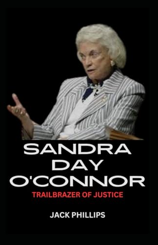 SANDRA DAY O'CONNOR: TRAILBRAZER OF JUSTICE von Independently published