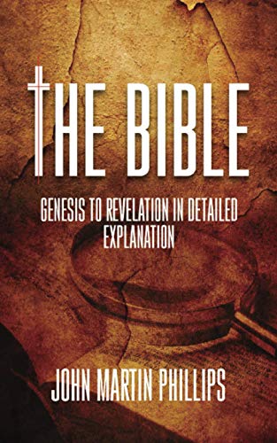 THE BIBLE: Genesis To Revelation In Detailed Explanation