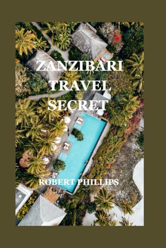 Zanzibari travel secrets: Key Information for an Authentic Island Adventure von Independently published