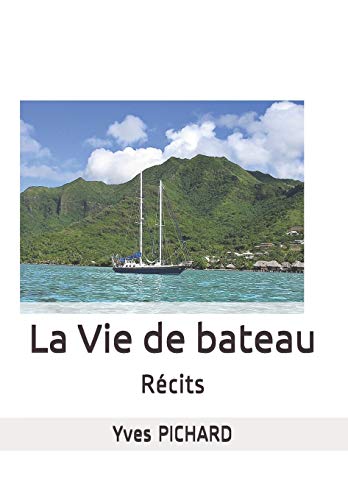 LA VIE DE BATEAU: Récits