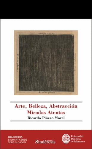 ARTE, BELLEZA, ABSTRACCIÓN: MIRADAS ATENTAS von UPSA EDICIONES - EDITORIAL SINDÉRESIS
