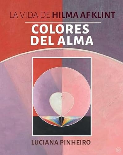 LA VIDA DE HILMA AF KLINT: COLORES DEL ALMA von Editorial Rudolf Steiner S.L.