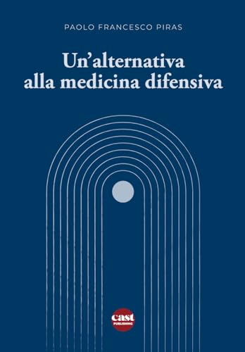 UN'ALTERNATIVA ALLA MEDICINA DIFENSIVA von Independently published