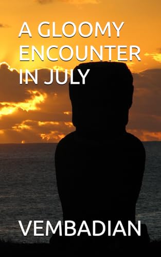 A GLOOMY ENCOUNTER IN JULY von Independently published