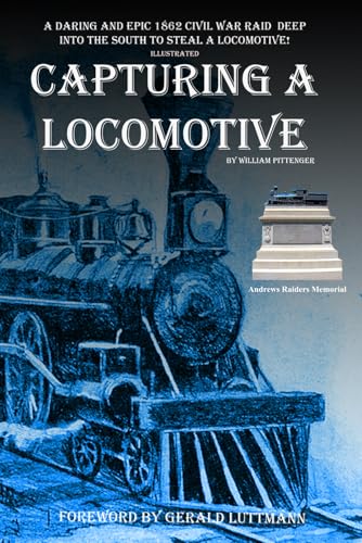 Capturing A Locomotive: Civil War Railroad History von Independently published