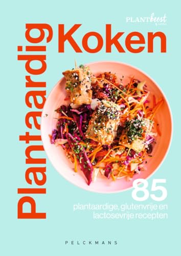 Plantaardig koken: 85 plantaardige, glutenvrije en lactosevrije recepten von Pelckmans