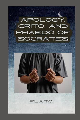 Apology, Crito, and Phaedo of Socrates von Independently published