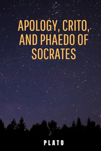 Apology, Crito, and Phaedo of Socrates