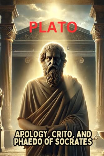 Apology, Crito, and Phaedo of Socrates Apology, Crito, and Phaedo of Socrates von Independently published