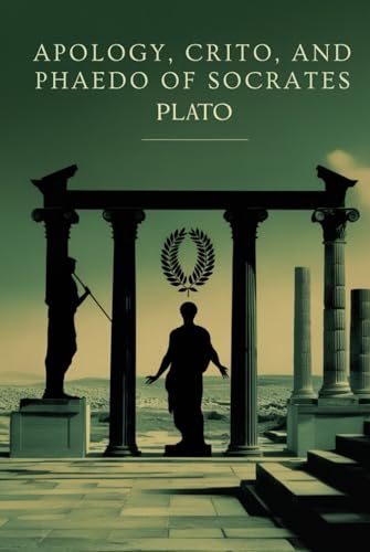 Apology, Crito, and Phaedo of Socrates Apology, Crito, and Phaedo of Socrates von Independently published