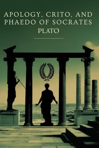 Apology, Crito, and Phaedo of Socrates Apology, Crito, and Phaedo of Socrates von Independently published